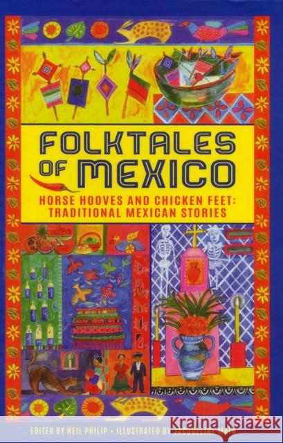 Folktales of Mexico: Horse hooves and chicken feet: traditional Mexican stories Neil Philip 9781861478573 Anness Publishing - książka