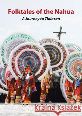 Folktales of the Nahua: A Journey to Tlalocan Craig Kodros, Lisa Lethin, Paul Heller 9781483447711 Lulu Publishing Services - książka