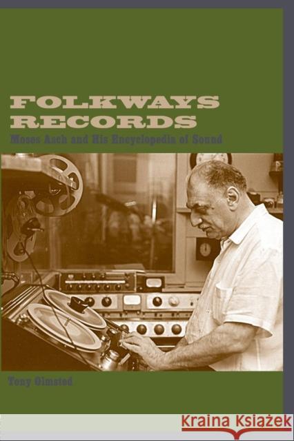 Folkways Records: Moses Asch and His Encyclopedia of Sound Olmsted, Tony 9780415937092 Routledge - książka