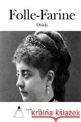 Folle-Farine Ouida                                    The Perfect Library 9781512321005 Createspace - książka