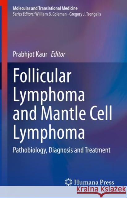 Follicular Lymphoma and Mantle Cell Lymphoma: Pathobiology, Diagnosis and Treatment Kaur, Prabhjot 9783030497408 Springer - książka