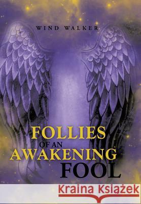 Follies of an Awakening Fool Wind Walker 9781452583129 Balboa Press - książka