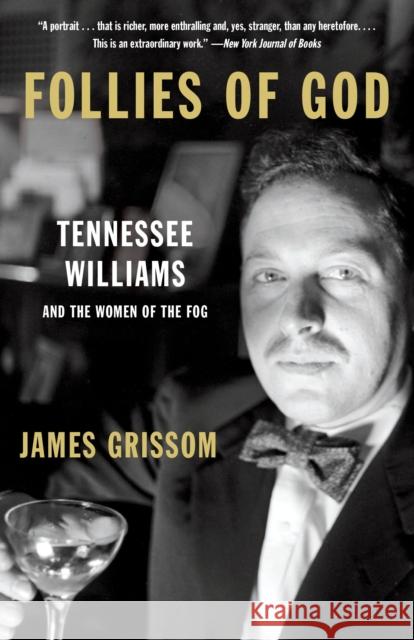 Follies of God: Tennessee Williams and the Women of the Fog James Grissom 9781101972779 Random House USA Inc - książka