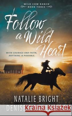 Follow a Wild Heart Denise F McAllister, Natalie Bright 9781647346614 Ckn Christian Publishing - książka