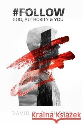 #Follow: God Authority You Chisholm, David R. 9781466363588 Createspace Independent Publishing Platform - książka