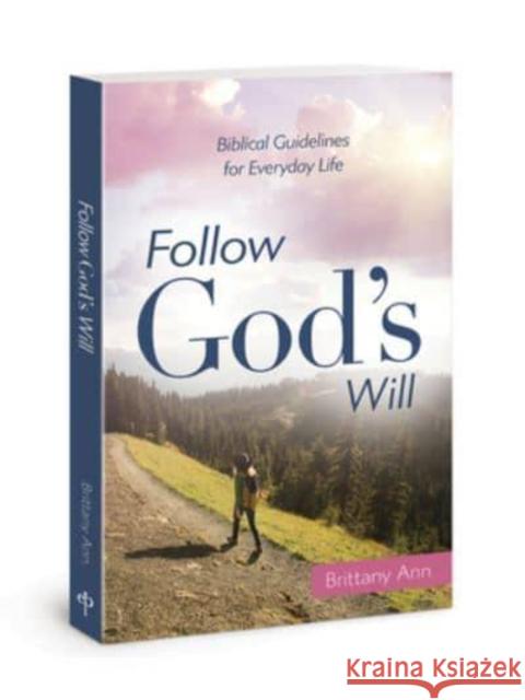 Follow Gods Will: Biblical Guidelines for Everyday Life Brittany Ann 9780830780990 David C Cook Publishing Company - książka