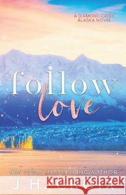 Follow Love J. H. Croix 9781951228040 Frisky Fox Publishing, LLC - książka