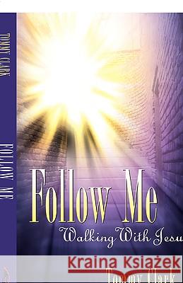 Follow Me Tommy Clark 9781597815406 Xulon Press - książka