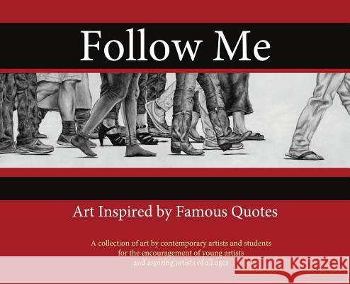 Follow Me: : Art Inspired by Famous Quotes Joy Olender Sandy Cathcart 9781943500123 Needle Rock Press - książka