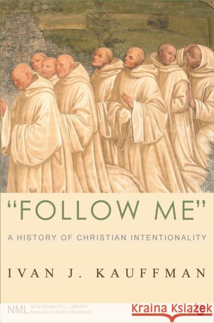 Follow Me: A History of Christian Intentionality Ivan Kauffman 9780718891879 Lutterworth Press - książka