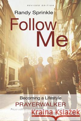 Follow Me: Becoming a Lifestyle Prayerwalker Randy Sprinkle 9781596693746 New Hope Publishers (AL) - książka