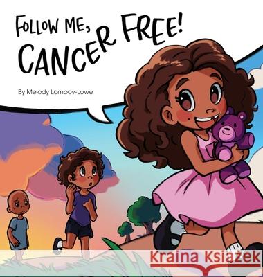 Follow Me, Cancer Free Melody Lomboy-Lowe 9781735595887 Luna Peak Publishing - książka