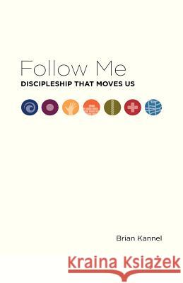 Follow Me: Discipleship That Moves Us Kannel, Brian 9781935789444 CCS Publishing - książka