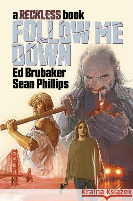 Follow Me Down: A Reckless Book Ed Brubaker Sean Phillips Jacob Phillips 9781534323421 Image Comics - książka