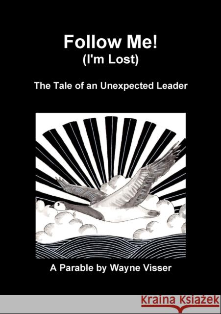 Follow Me (I'm Lost): The Tale of an Unexpected Leader Wayne Visser 9781908875365 Kaleidoscope Futures - książka