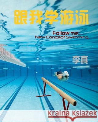 Follow Me...: New Concept Swimming Zhen Li 9781534705098 Createspace Independent Publishing Platform - książka