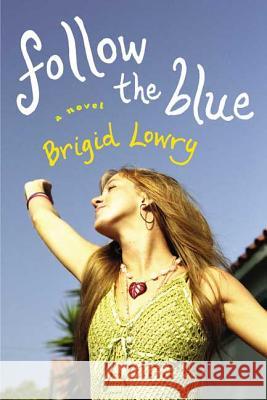 Follow the Blue Brigid Lowry 9780312342975 St. Martin's Griffin - książka