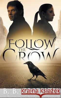 Follow the Crow (Vanished, #1) B. B. Griffith 9780989940047 Griffith Publishing LLC - książka