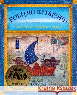 Follow the Dream: [The Story of Christopher Columbus] Peter Sis Peter Sis 9780679806288 Alfred A. Knopf Books for Young Readers - książka