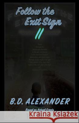 Follow the Exit Sign 2: Destroy & Rebuild B. D. Alexander 9781729753057 Createspace Independent Publishing Platform - książka