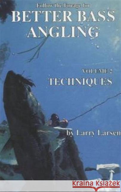 Follow the Forage for Better Bass Angling, Techniques, Volume 2 Larsen, Larry 9780936513041 Larsen's Outdoor Publishing - książka