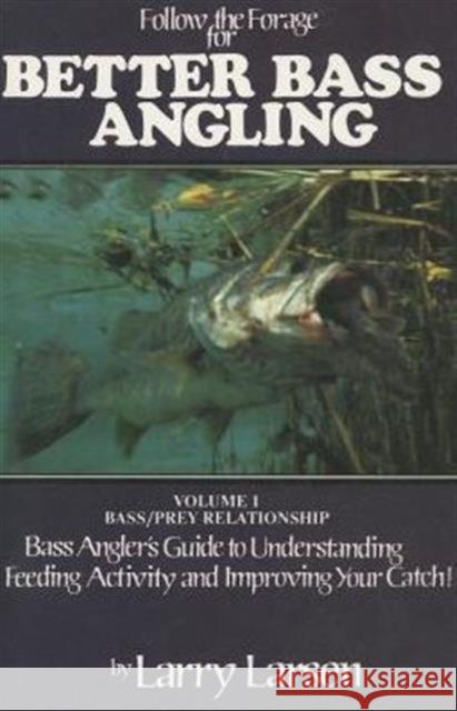 Follow the Forage for Better Bass Angling, Volume 1 Larsen, Larry 9780936513034 Larsen's Outdoor Publishing - książka