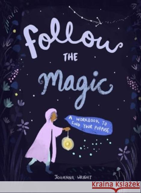 Follow the Magic: A Workbook to Find Your Purpose Johanna Wright 9781524889258 Andrews McMeel Publishing - książka