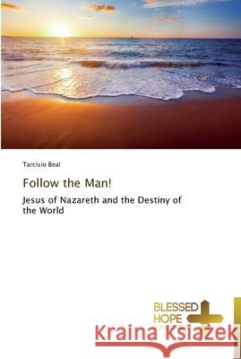 Follow the Man! Tarcisio Beal 9783639500899 Blessed Hope Publishing - książka