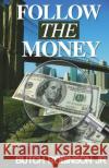 Follow the Money: Follow the Money Mr Butch Robinso 9781720666387 Createspace Independent Publishing Platform