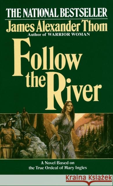 Follow the River James Alexander Thom 9780345338549 Ballantine Books - książka