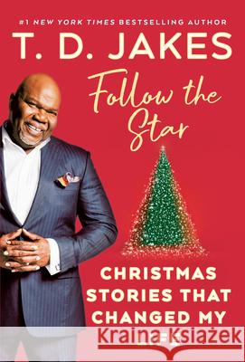 Follow the Star : Christmas Stories That Changed My Life T. D. Jakes 9780399151330 G. P. Putnam's Sons - książka