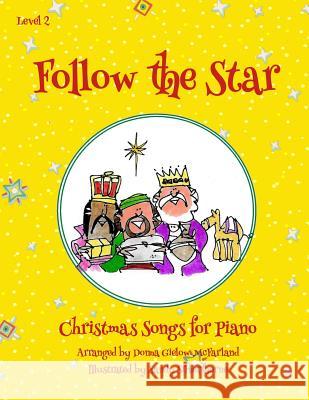 Follow the Star Christmas Songs for Piano: Level 2 Sandy Silverthorne Cherry Wilson Tami Wilson 9781732184237 Spencer Meadow Press - książka
