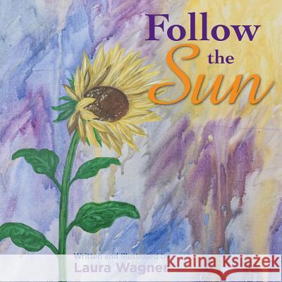 Follow the Sun Laura Wagner 9781543120462 Createspace Independent Publishing Platform - książka