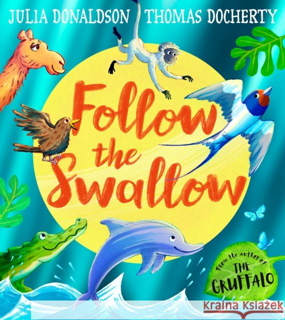 Follow the Swallow Julia Donaldson 9780008670320 HarperCollins Publishers - książka