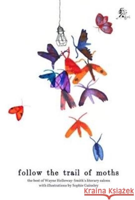 Follow the Trail of Moths Wayne Holloway-Smith 9781909560161 Sidekick Books - książka