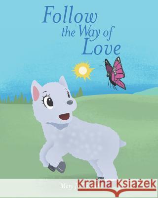 Follow the Way of Love Mary Jo Dannels 9781640034228 Covenant Books - książka