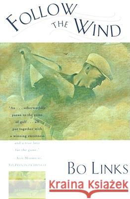 Follow the Wind: Tales from the Caddy Yard Bo Links 9780684815756 Simon & Schuster - książka