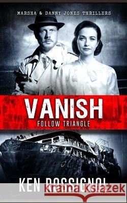 Follow Triangle - Vanish: Marsha & Danny Jones Thriller # 4 Ken Rossignol 9781481136518 Createspace - książka