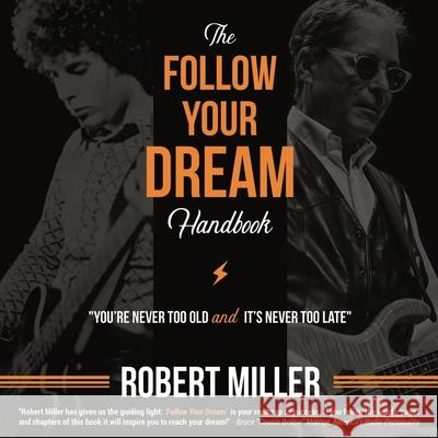Follow Your Dream Handbook: You're Never Too Old and It's Never Too Late Robert Miller 9781953596192 Publishing Portal - książka