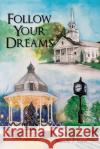 Follow Your Dreams Wanda J. Scott 9781950425389 Liber Publishing House