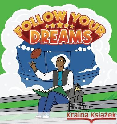 Follow Your Dreams Elmer Bailey Jonathan Herzog  9798988511410 Elmer Bailey - książka
