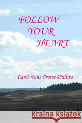 Follow Your Heart: Book I Carol Anne Crowe-Phillips Sandra y. Turnington 9781494317812 Createspace - książka