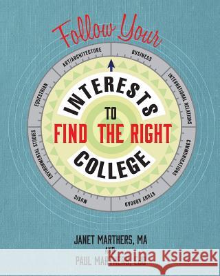 Follow Your Interests to Find the Right College Janet Marthers Paul Marthers 9781627872621 Wheatmark - książka