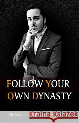 Follow Your Own Dynasty Manuel Freire-Garabal Y. Nunez 9781792960833 Independently Published - książka