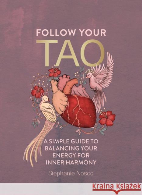 Follow Your Tao: A Simple Guide to Balancing Your Energy for Inner Harmony Stephanie Nosco 9781801293174 Welbeck Balance - książka