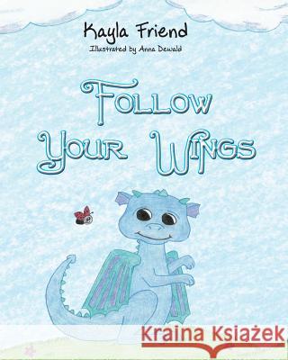 Follow Your Wings Kayla Friend, Anna Dewald 9781640285927 Christian Faith - książka