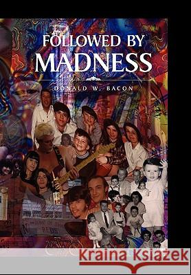 Followed by Madness Donald W. Bacon 9781453530429 Xlibris Corporation - książka