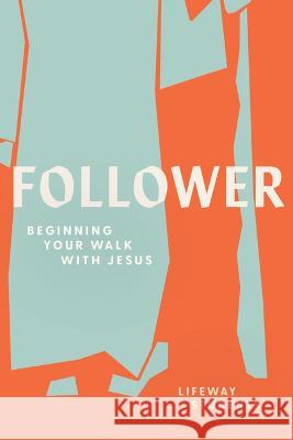 Follower: Beginning Your Walk with Jesus Lifeway Students 9781087778518 Lifeway Church Resources - książka