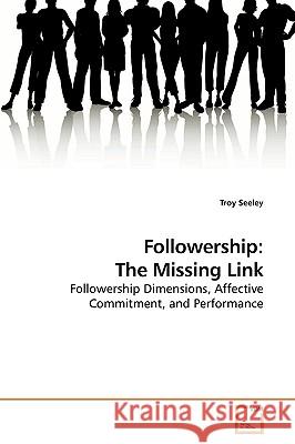 Followership: The Missing Link Seeley, Troy 9783639197914 VDM Verlag - książka