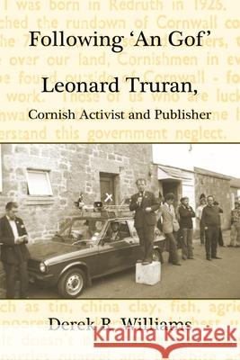 Following 'An Gof': Leonard Truran, Cornish Activist and Publisher Derek R. Williams 9781908878144 The Cornovia Press - książka